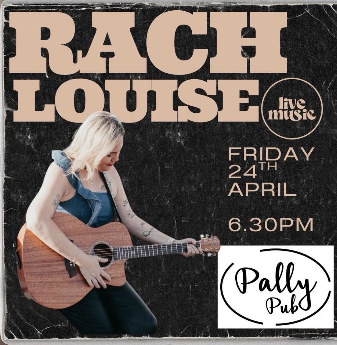Rach Louise – Friday 24th April